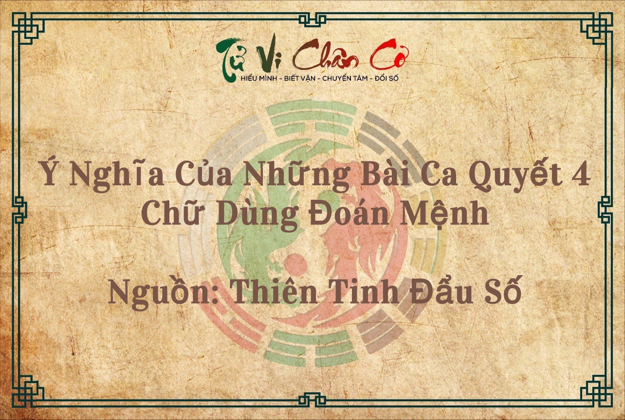 Ý Nghĩa Của Những Bài Ca Quyết 4 Chữ Dùng Đoán Mệnh