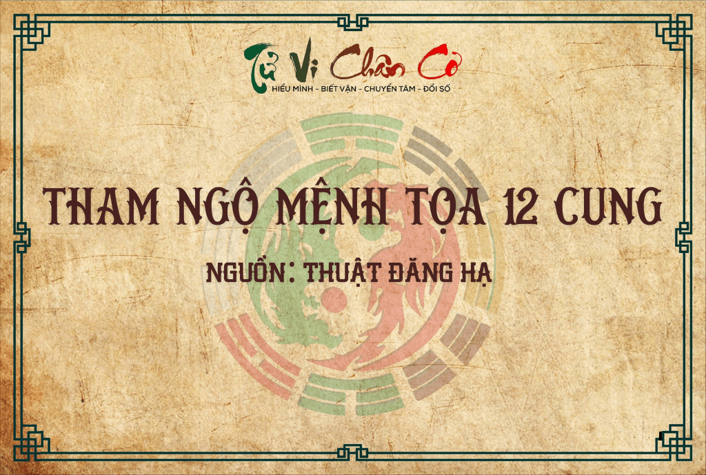 Tham Ngộ Mệnh Tọa 12 Cung