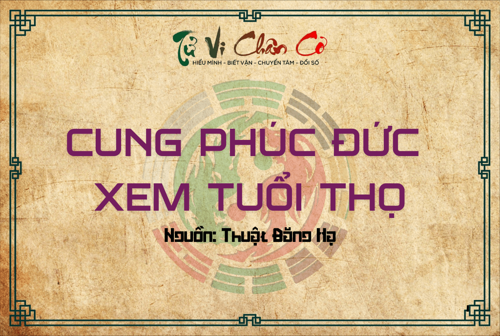 Cung Phúc Đức - Xem Tuổi Thọ