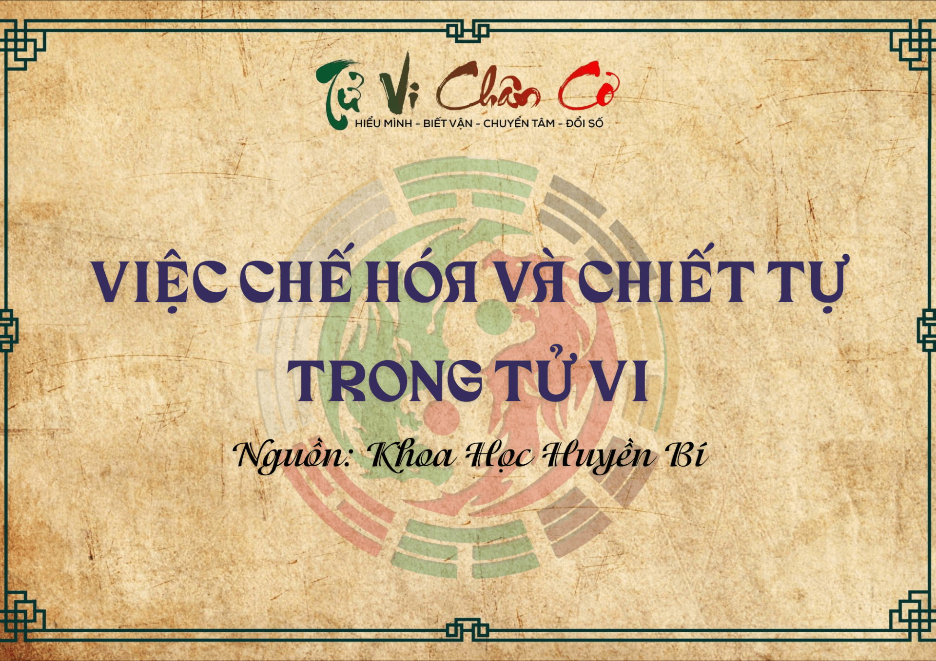 Việc Chế Hóa & Chiết Tự Trong Tử Vi