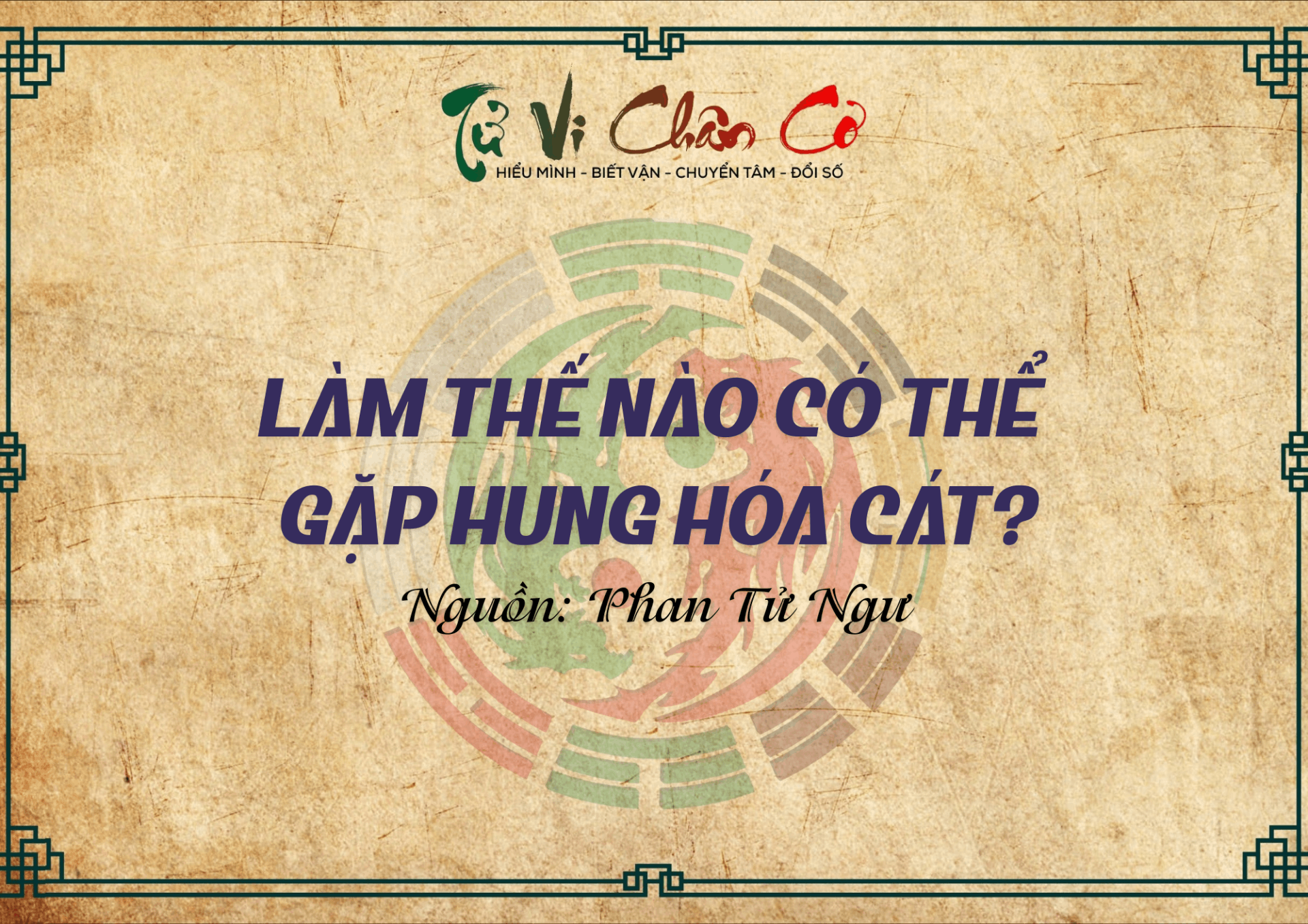 Làm Thế Nào Có Thể Gặp Hung Hóa Cát?