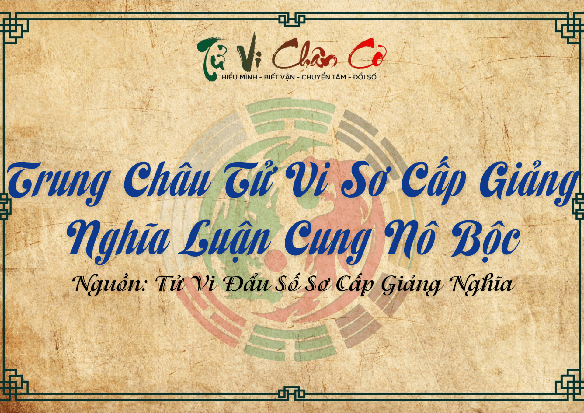 Trung Châu Tử Vi Sơ Cấp Giảng Nghĩa Luận Cung Nô Bộc