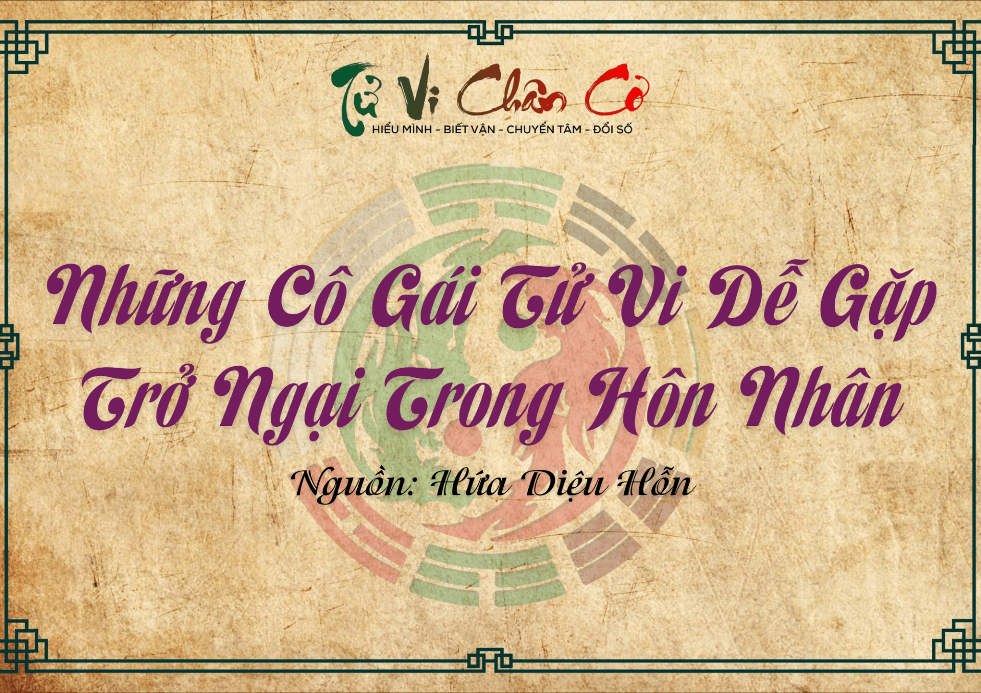 Những Cô Gái Tử Vi Dễ Gặp Trở Ngại Trong Hôn Nhân