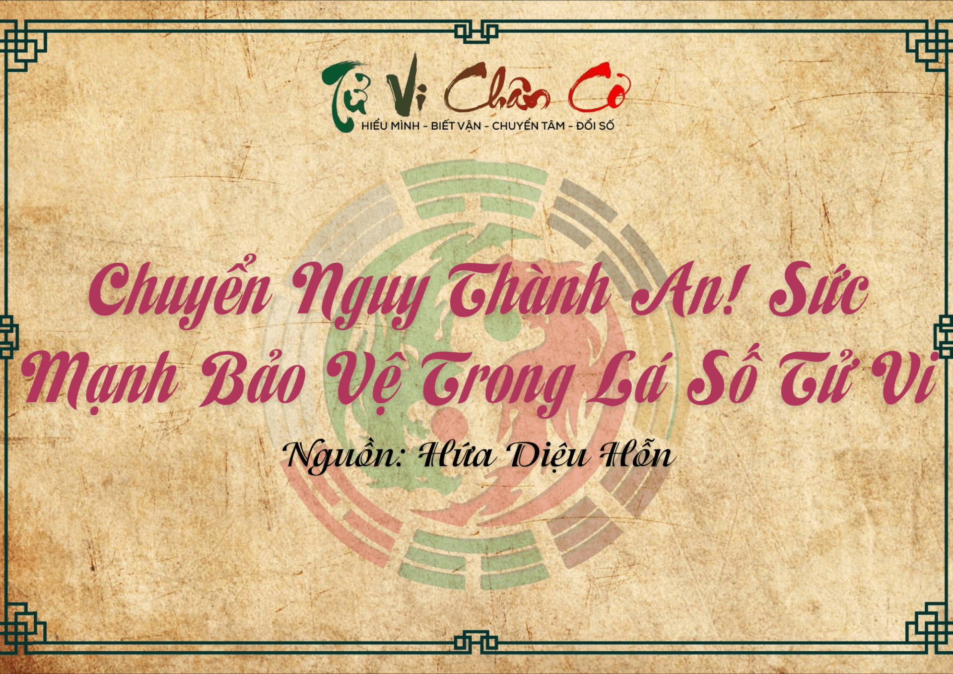 Chuyển Nguy Thành An! Sức Mạnh Bảo Vệ Trong Lá Số Tử Vi
