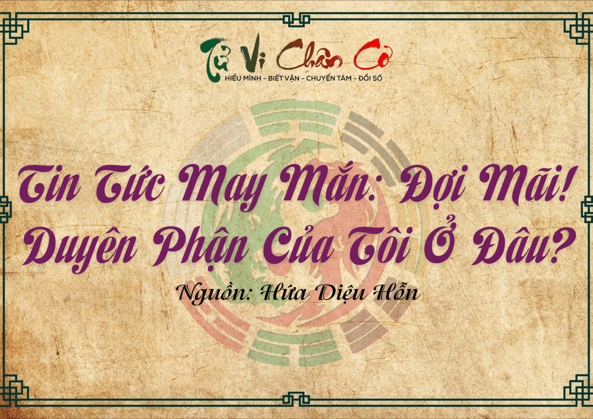 Tin Tức May Mắn: Đợi Mãi! Duyên Phận Của Tôi Ở Đâu?