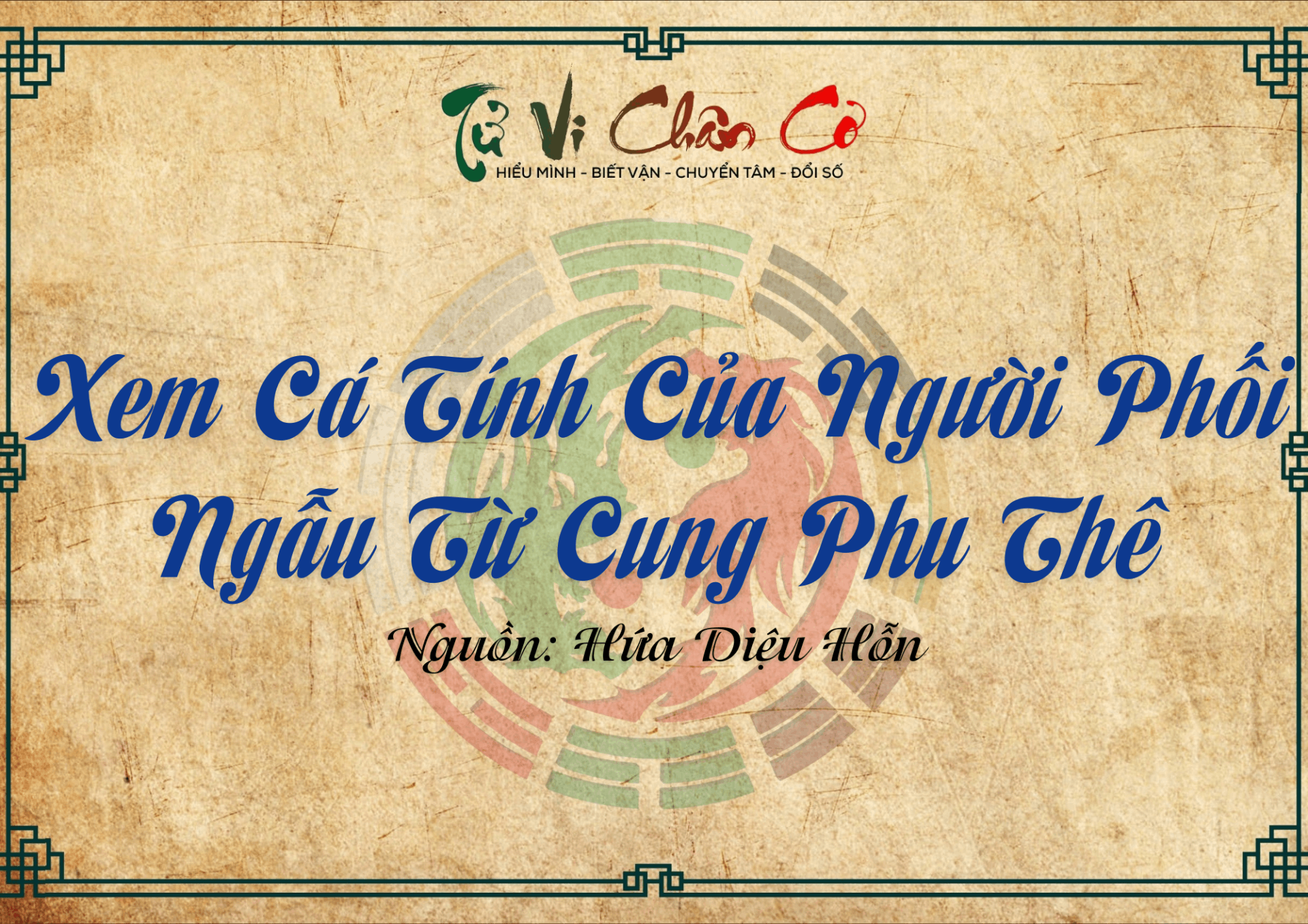 Xem Cá Tính Của Người Phối Ngẫu Từ Cung Phu Thê