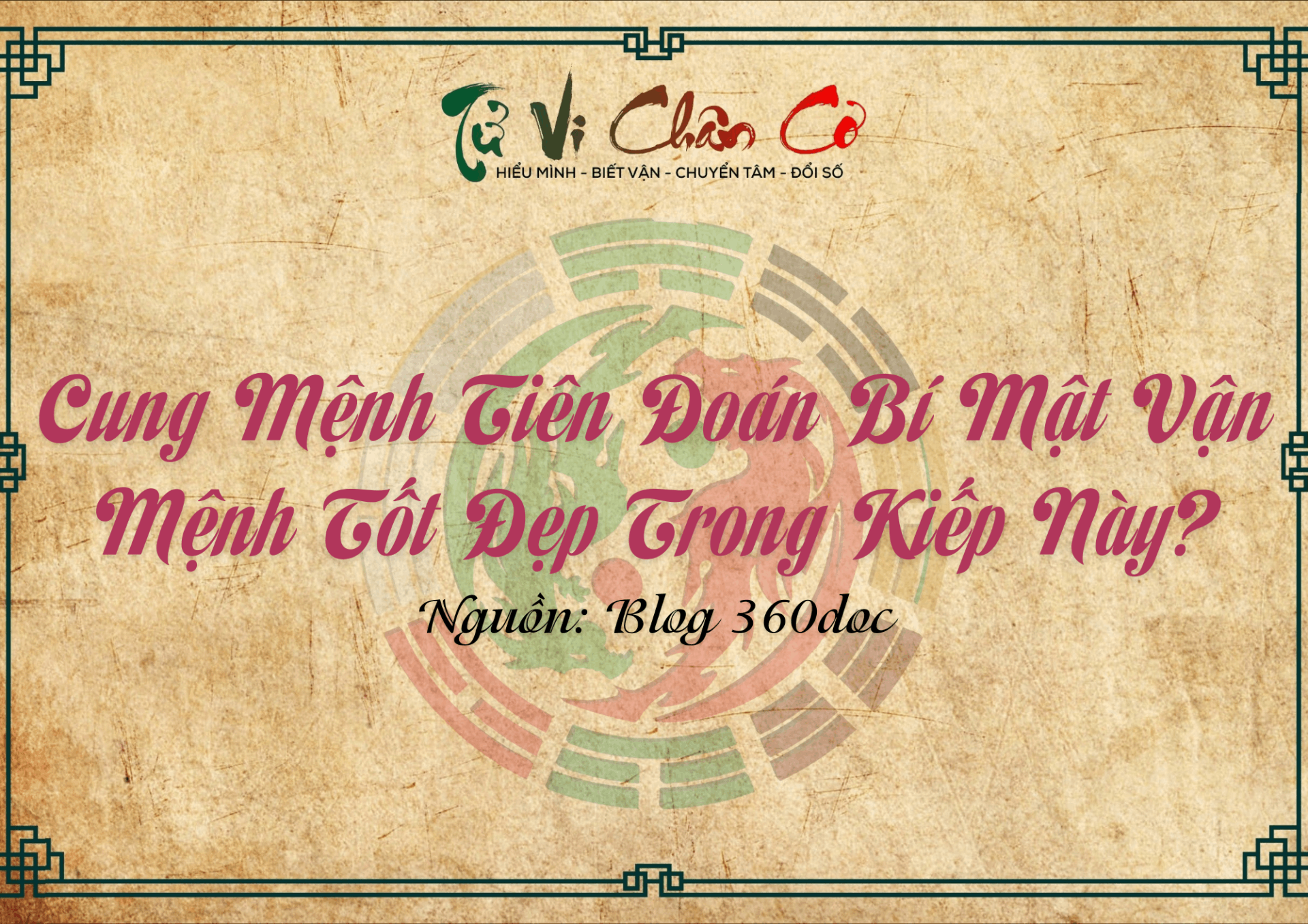 Cung Mệnh Tiên Đoán Bí Mật Vận Mệnh Tốt Đẹp Trong Kiếp Này?