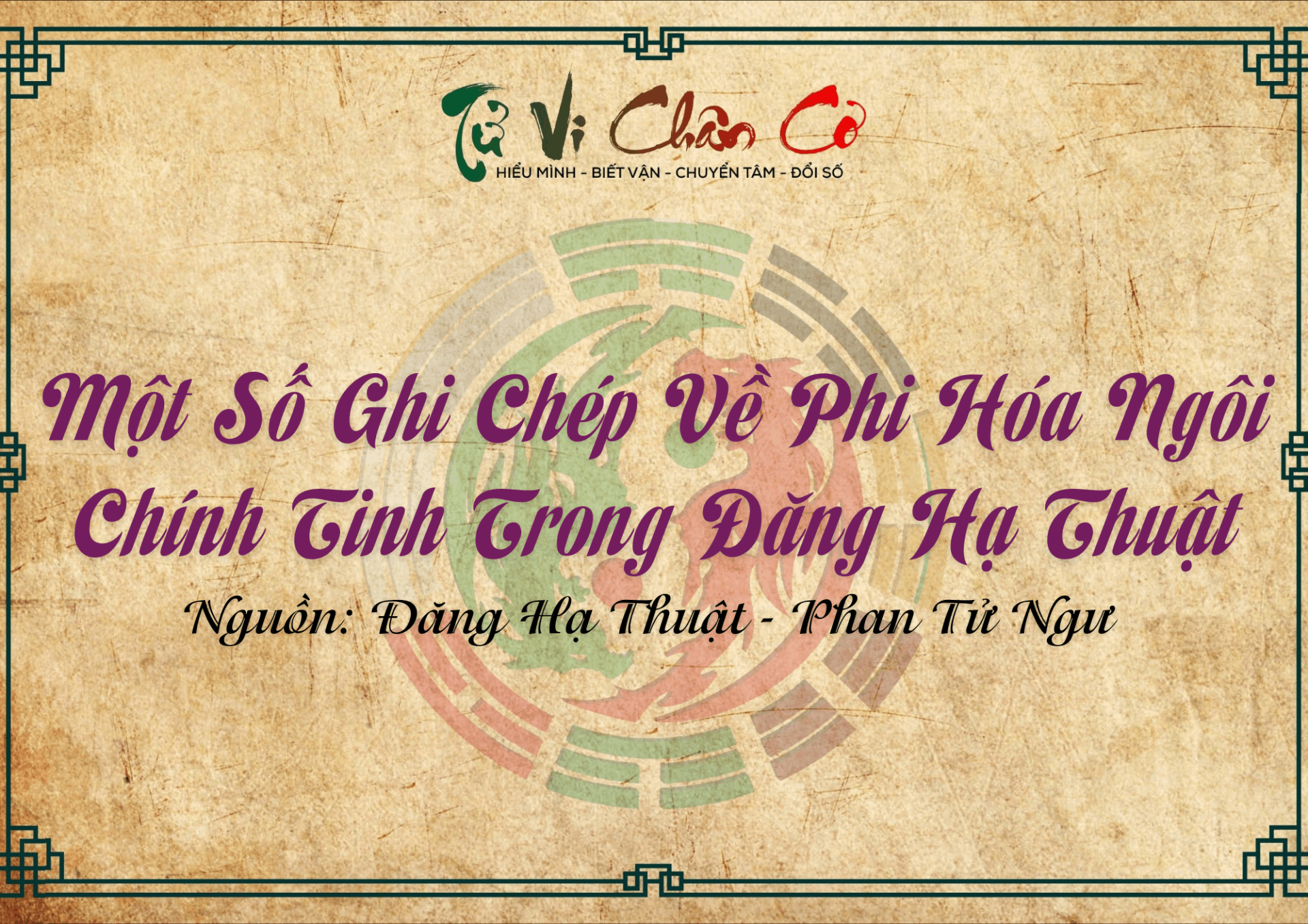 Một Số Ghi Chép Về Phi Hóa Ngôi Chính Tinh Trong Đăng Hạ Thuật