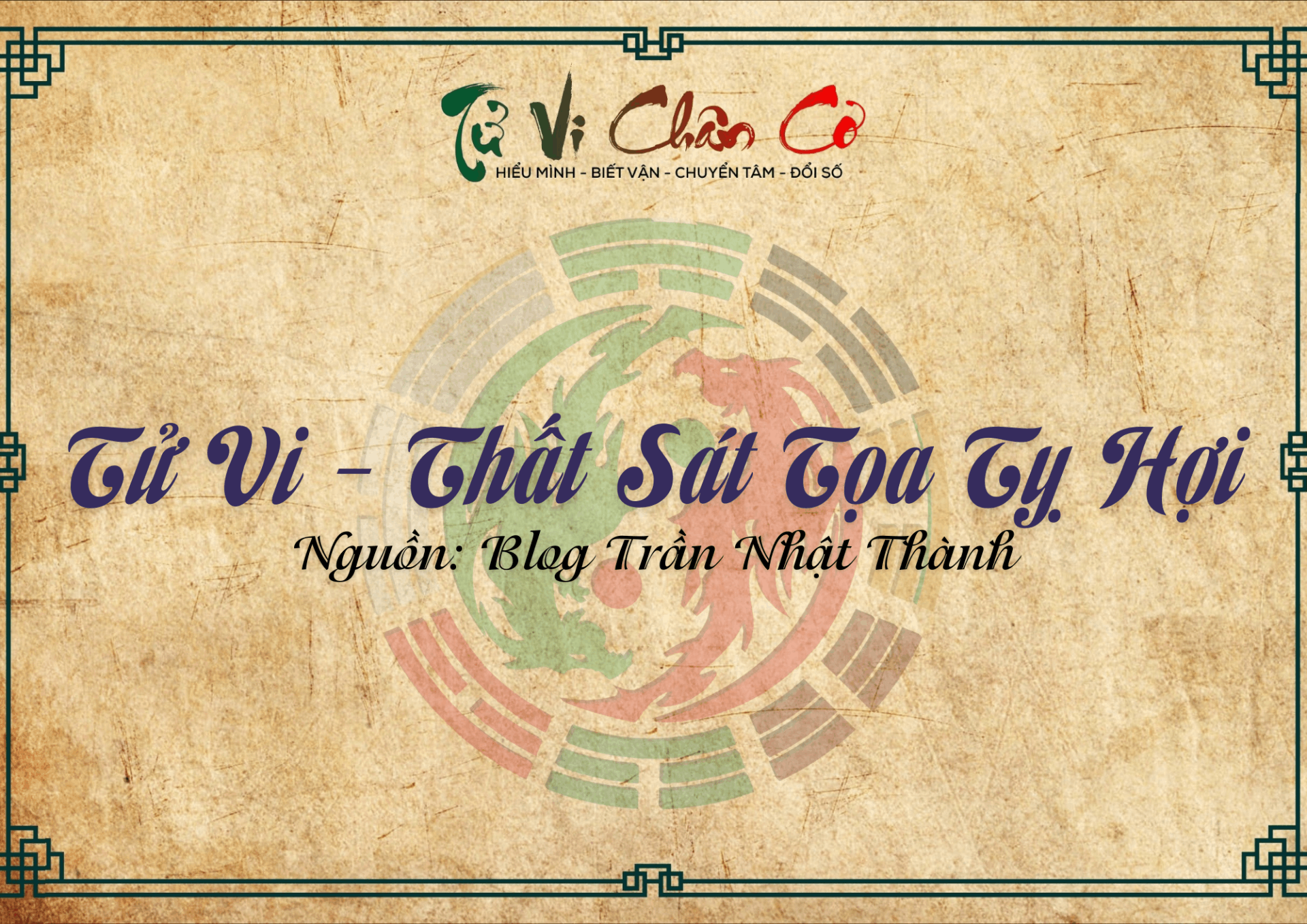 Tử Vi - Thất Sát Tọa Tỵ Hợi