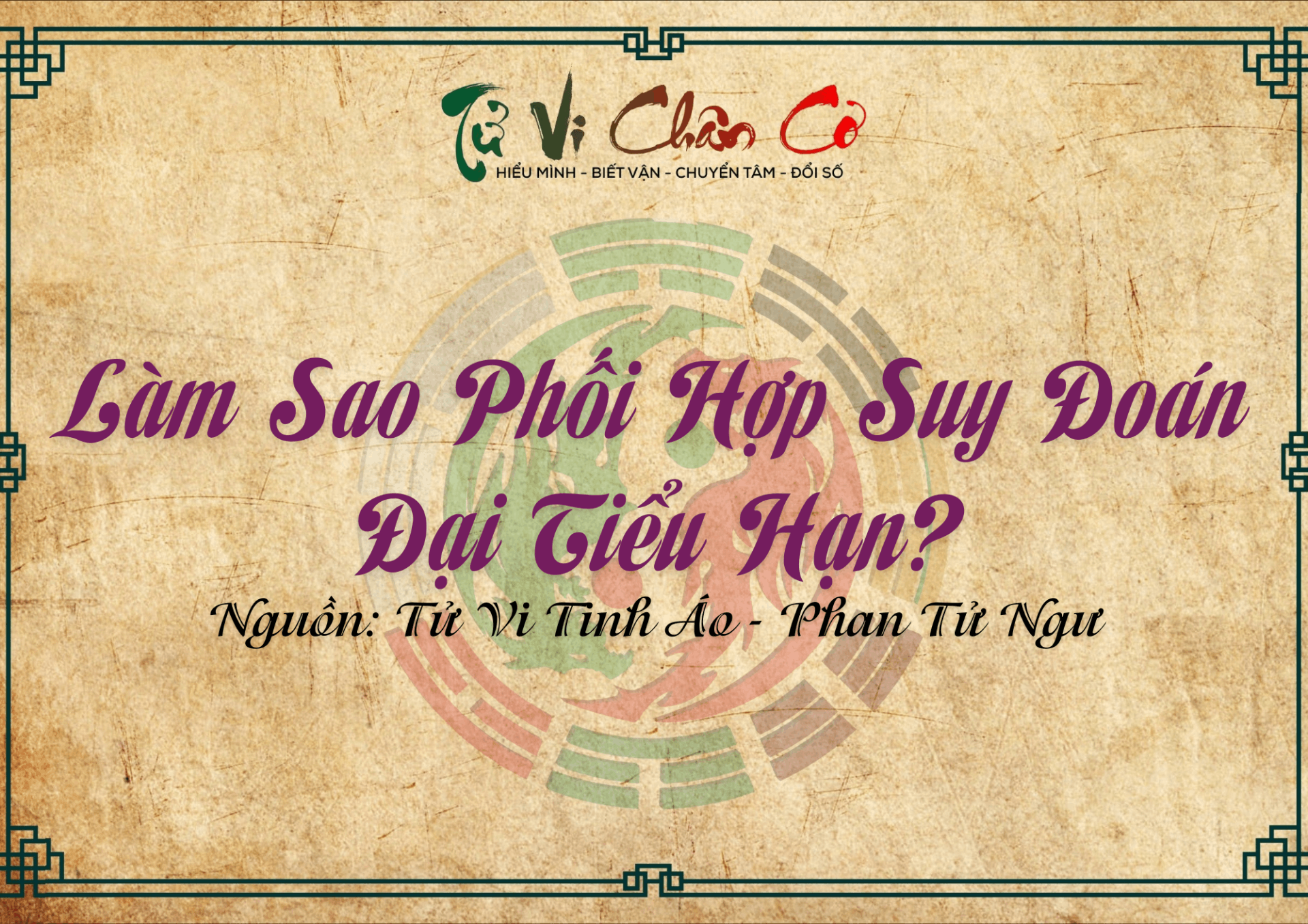 Làm Sao Phối Hợp Suy Đoán Đại Tiểu Hạn?